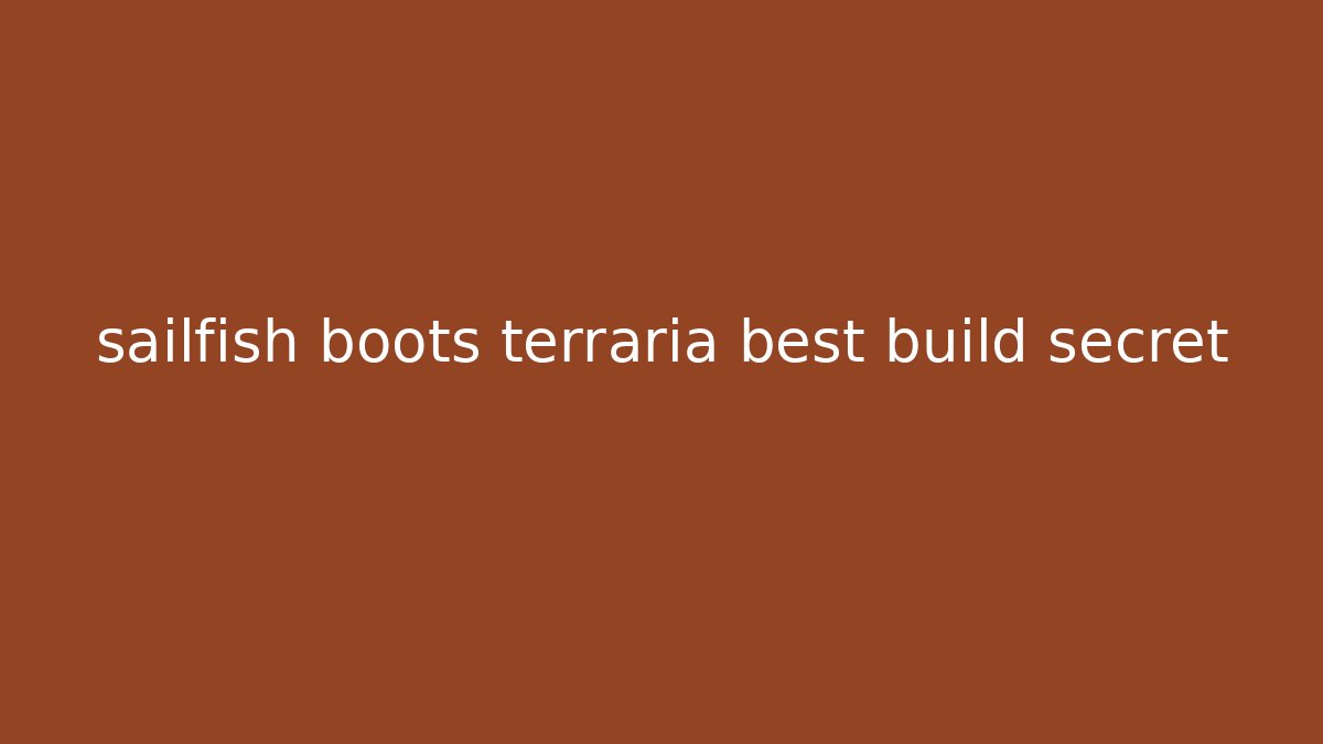 sailfish boots terraria best build secret