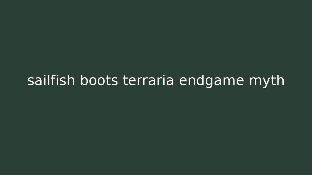 sailfish boots terraria endgame myth