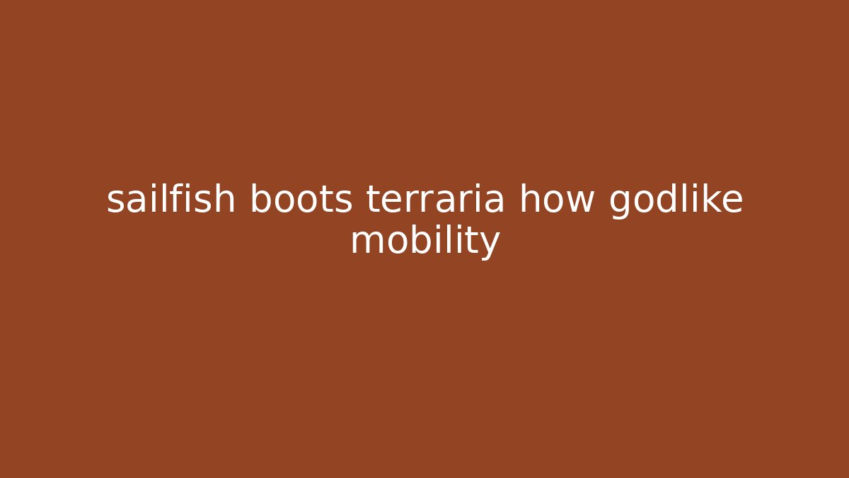 sailfish boots terraria how godlike mobility