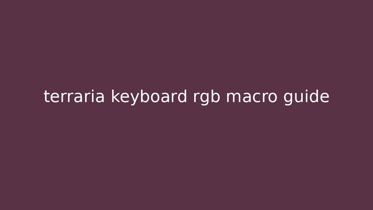 terraria keyboard rgb macro guide