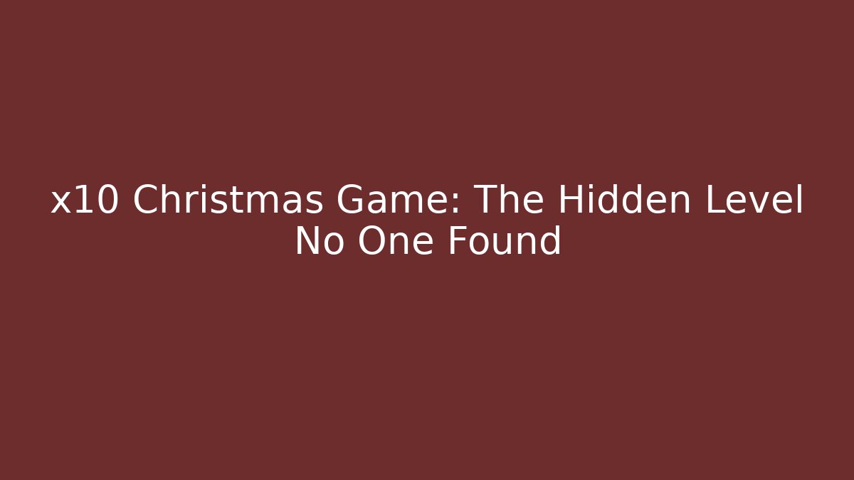 x10 Christmas Game: The Hidden Level No One Found - Andrea Zevedo