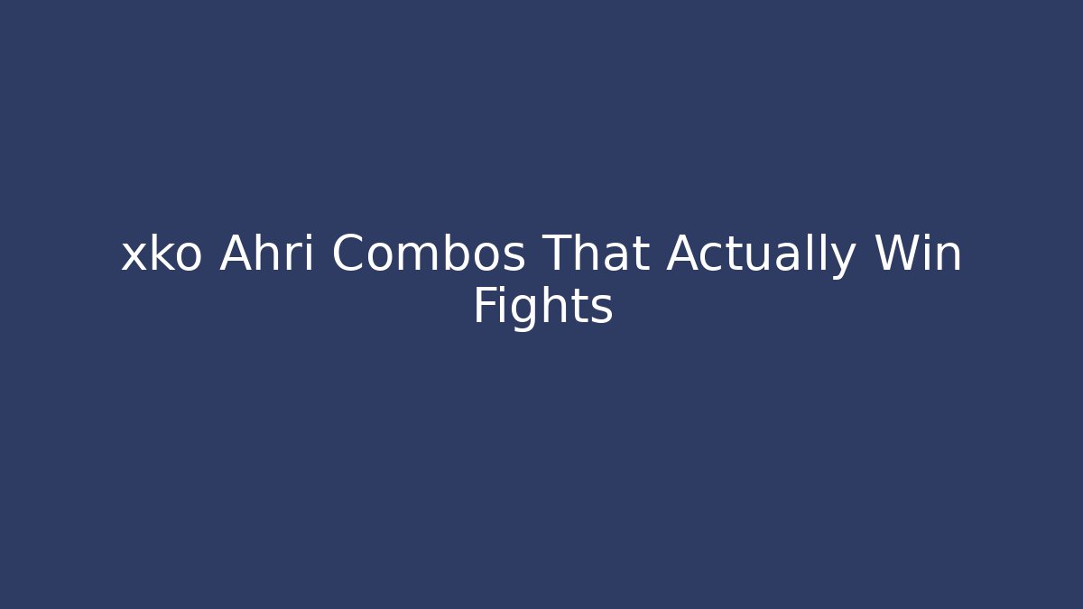 xko Ahri Combos That Actually Win Fights